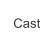 Cast