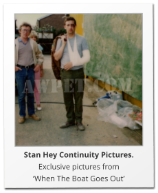 Stan Hey Continuity Pictures.  Exclusive pictures from ‘When The Boat Goes Out’
