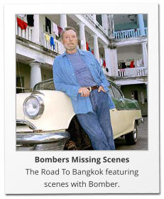 Bombers Missing Scenes The Road To Bangkok featuring scenes with Bomber.