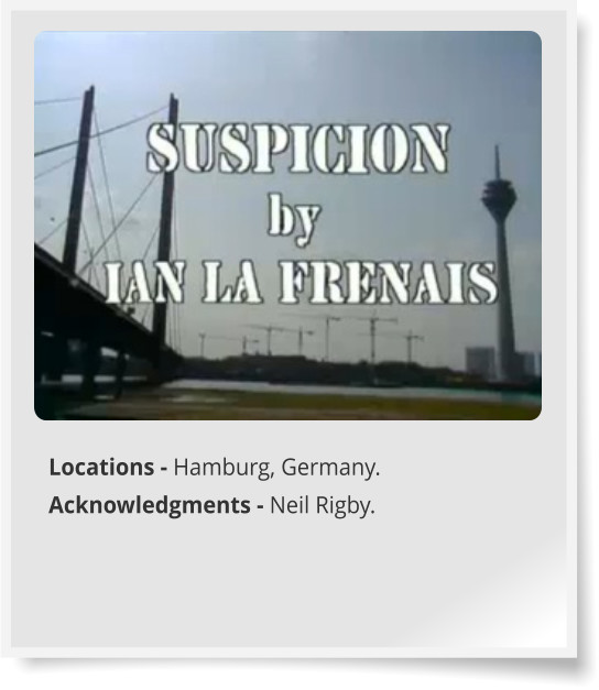 Locations - Hamburg, Germany. Acknowledgments - Neil Rigby.