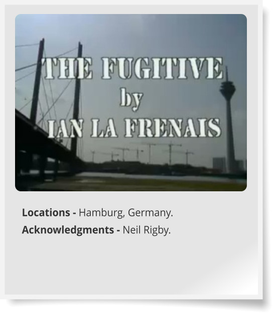Locations - Hamburg, Germany. Acknowledgments - Neil Rigby.