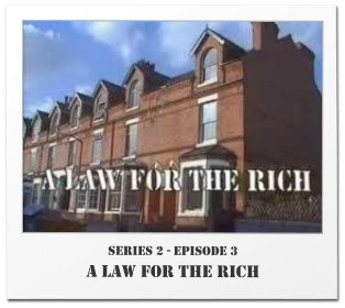 Series 2 - Episode 3 A Law For The Rich