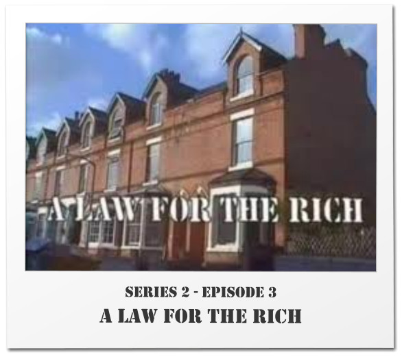 Series 2 - Episode 3 A LAW FOR THE RICH