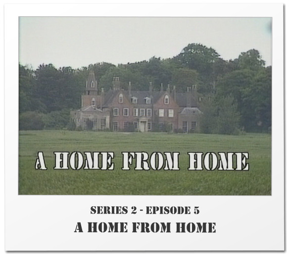 Series 2 - Episode 5 A HOME FROM HOME