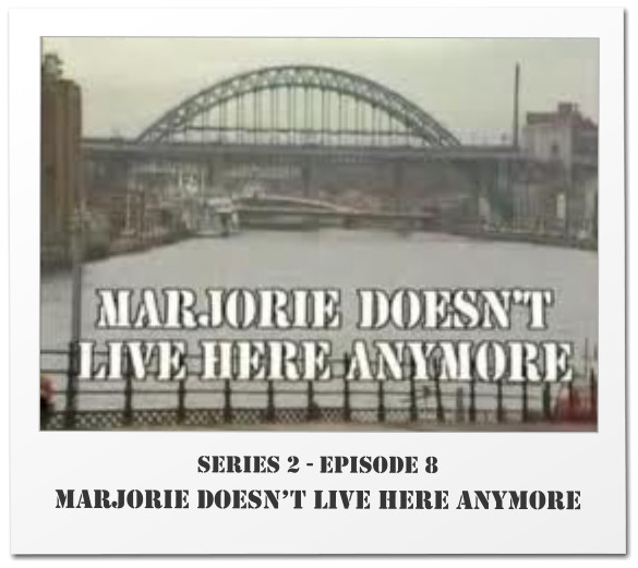 Series 2 - Episode 8 MARJORIE DOESN’T LIVE HERE ANYMORE