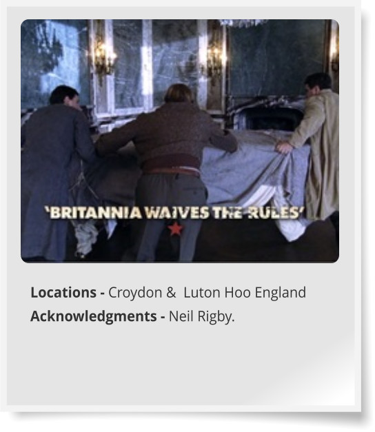 Locations - Croydon &  Luton Hoo England Acknowledgments - Neil Rigby.