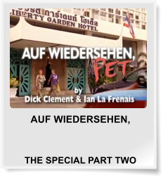 AUF WIEDERSEHEN,               THE SPECIAL PART TWO
