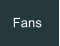 Fans