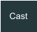 Cast