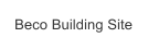 Beco Building Site