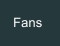 Fans