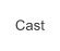 Cast