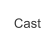 Cast